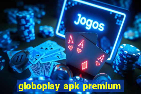 globoplay apk premium